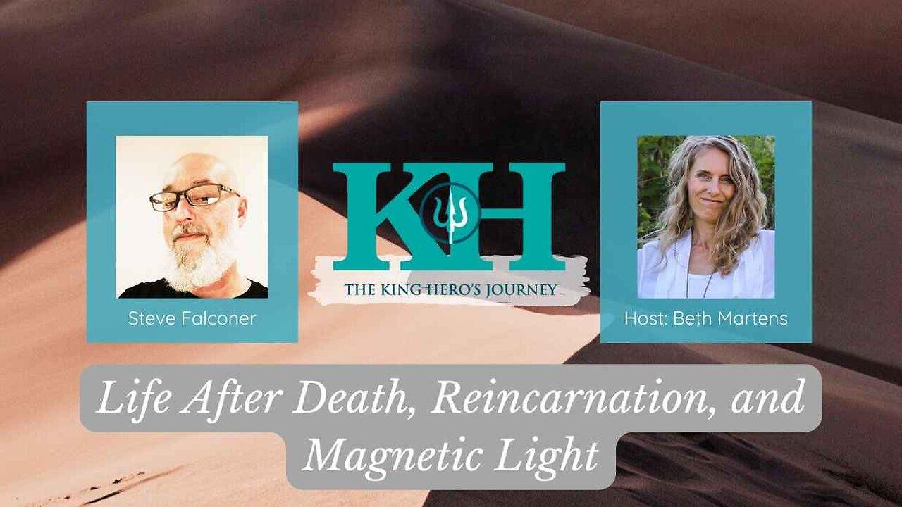 Steve Falconer: Life After Death, Reincarnation, and Magnetic Light [King Hero Interview]