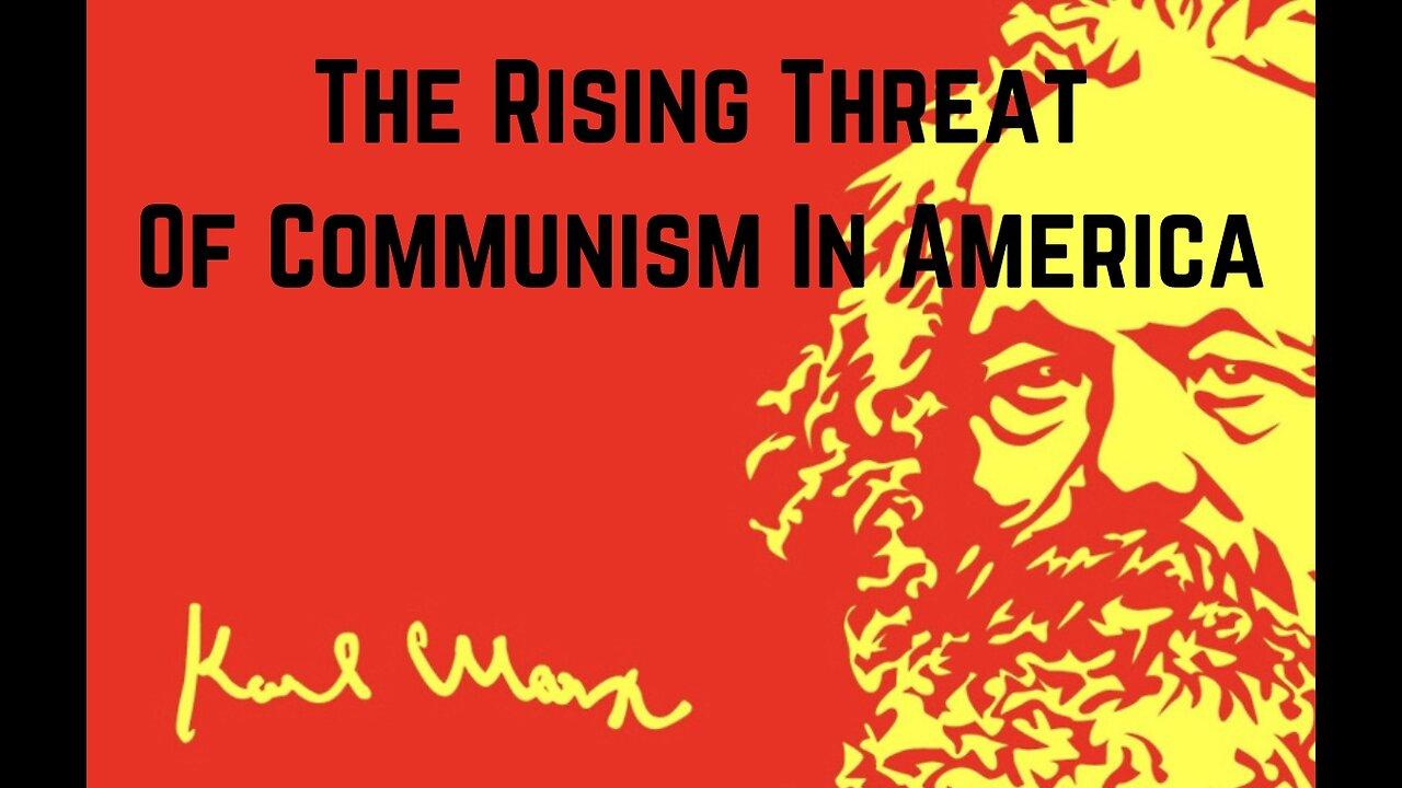 The Rising Threat Of Communism In America