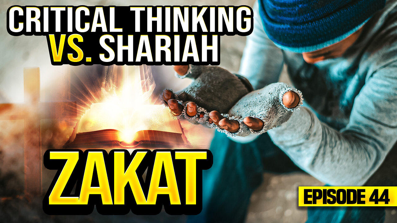 Critical Thinking vs. Shariah Part 44: Zakat