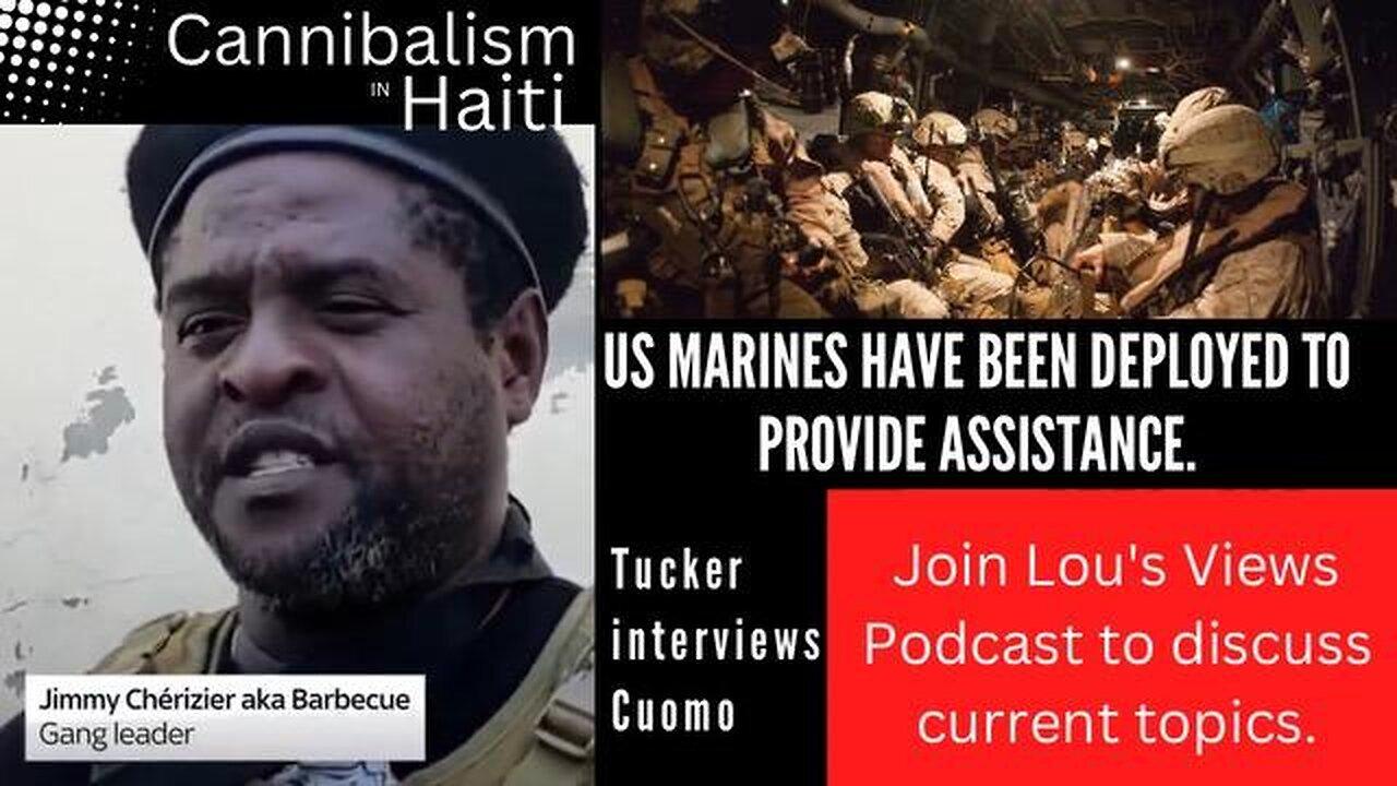 #63 - Cannibalistic Gang In Haiti, Marines Sent To Haiti, & Tucker Interviews Cuomo