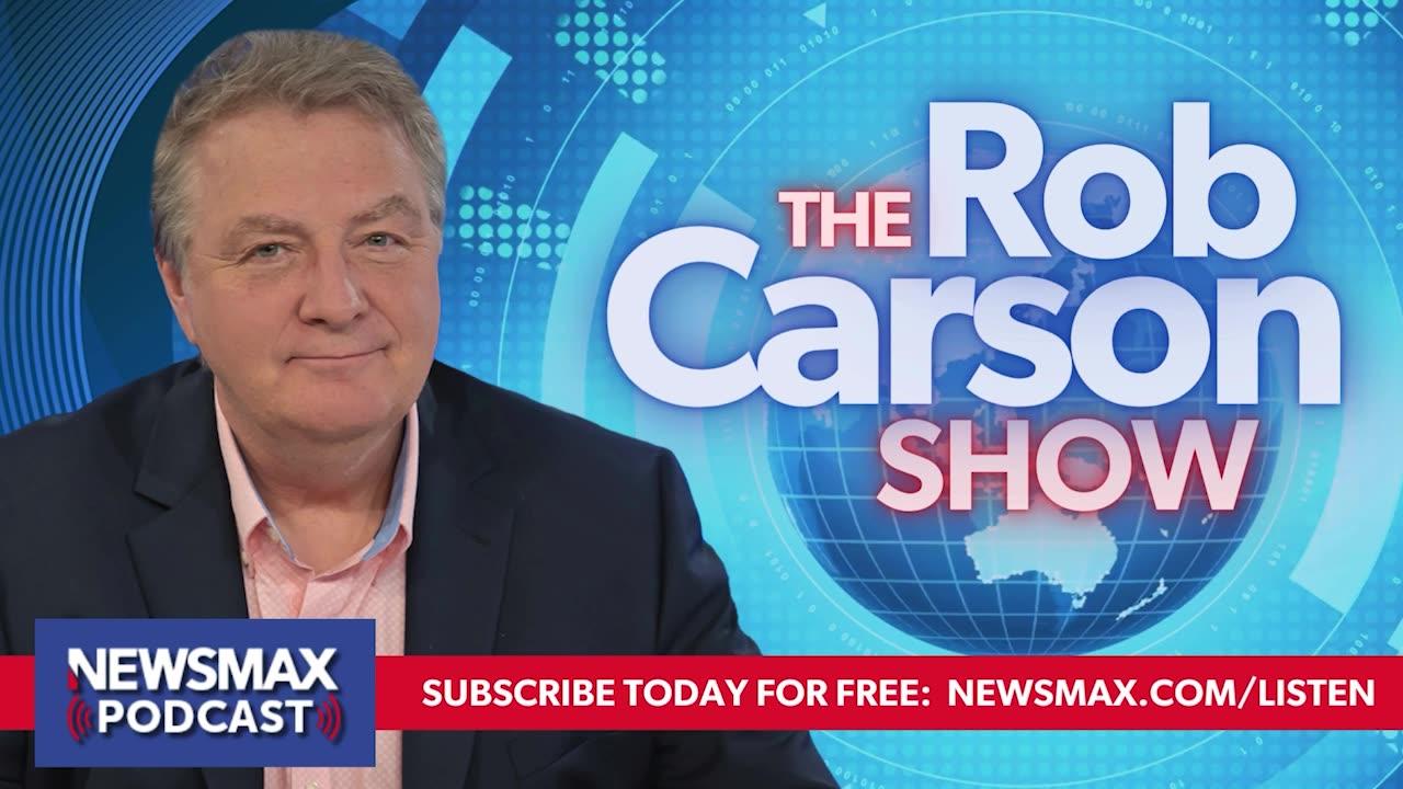 The Rob Carson Show (03/14/2024) | NEWSMAX Podcasts