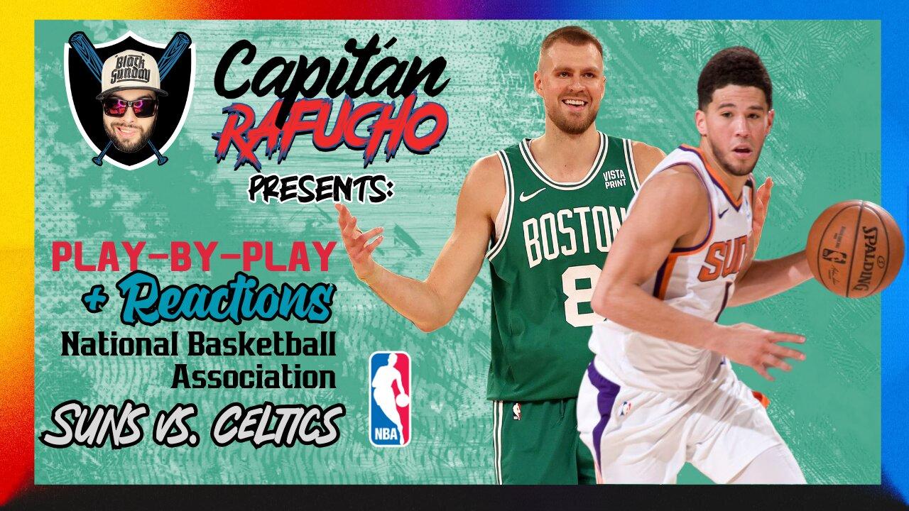#NBA El Capitán Rafucho presents: Boston Celtics vs. Phoenix Suns (Play-by-Play/Reactions)
