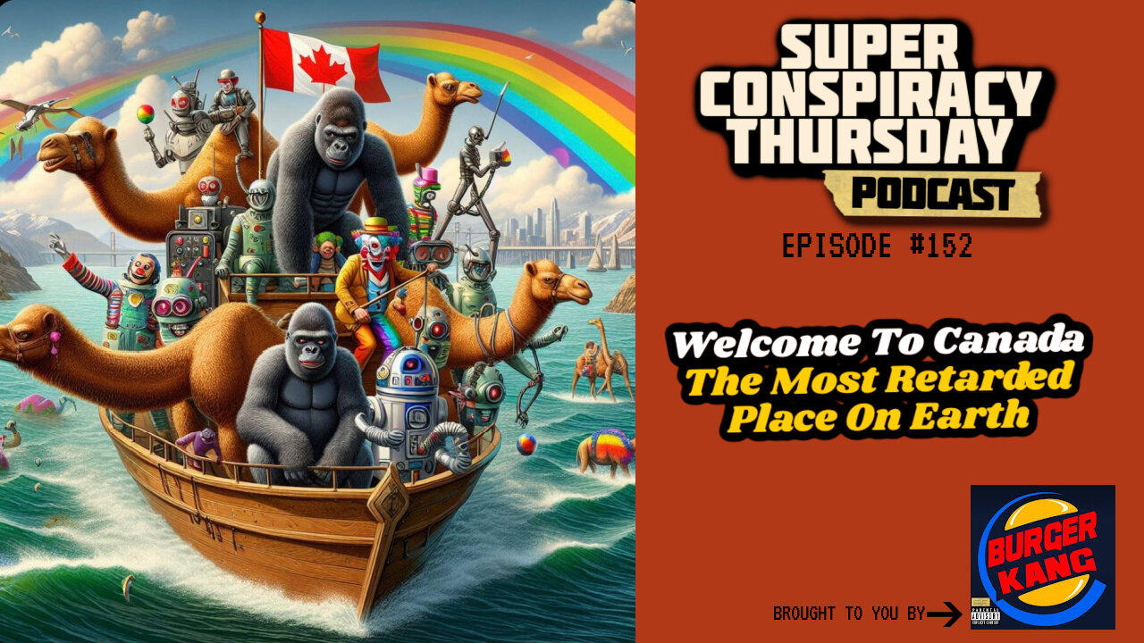 SCT #152: Welcome To Canada, The Most Retarded Place On Earth