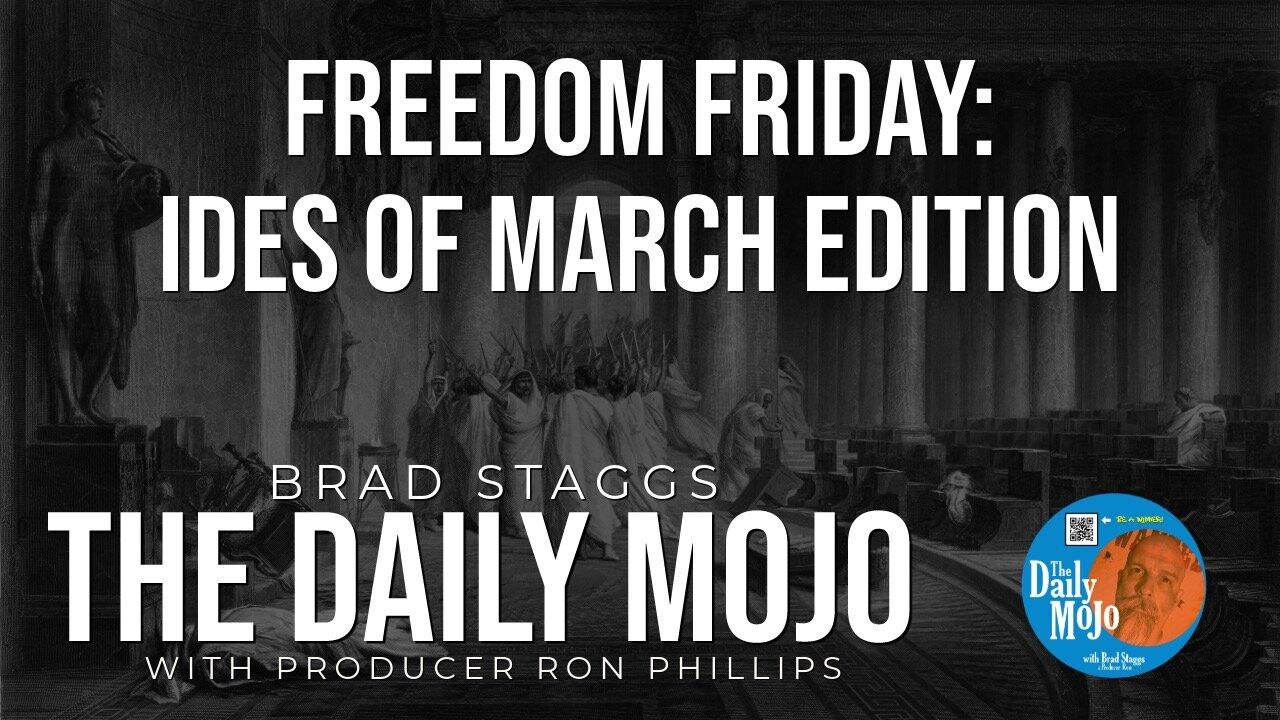 LIVE: Freedom Friday: Ides Of March Edition - The Daily Mojo