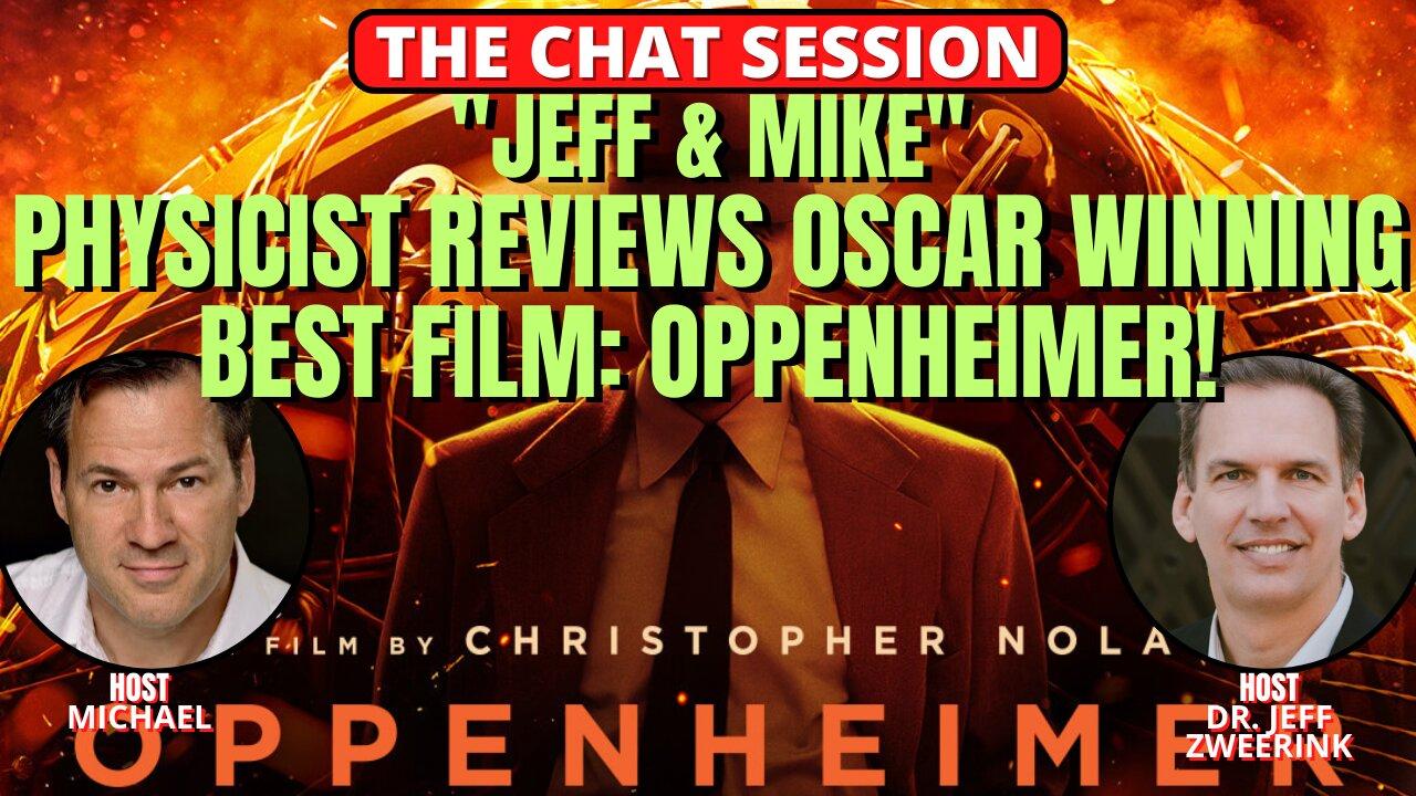 PHYSICIST REVIEWS OSCAR WINNING BEST FILM: OPPENHEIMER! | THE CHAT SESSION
