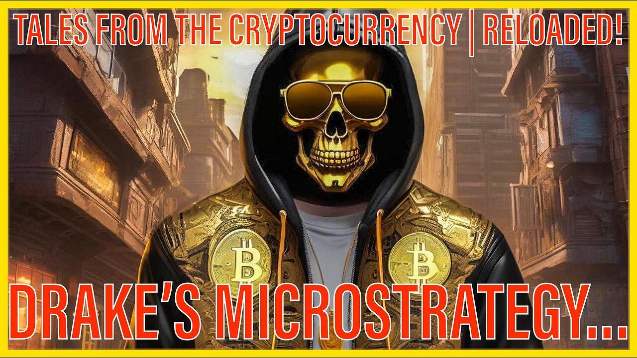 Tales from the CRYPTocurrency RELOADED | Dip it low like the PAINT! What's Drake's Microstrategy?