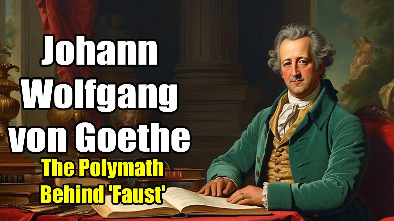 Johann Wolfgang von Goethe: The Polymath Behind 'Faust' (1749 - 1832)
