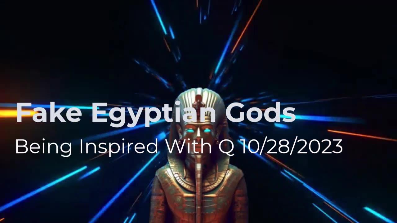Fake Egyptian Gods 10/28/2023