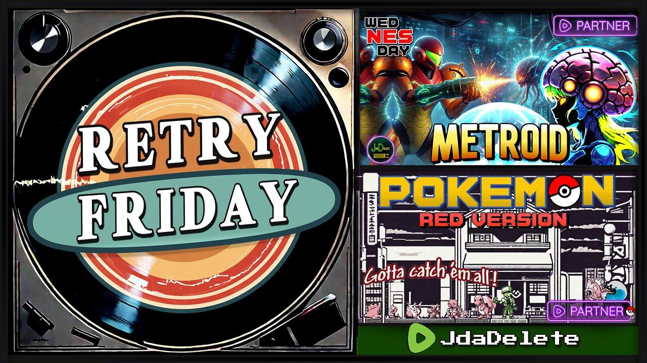 Retry Friday - Metroid / Pokemon Red
