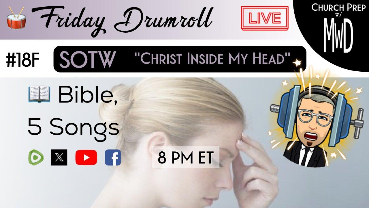 🥁 #18F 📖Bible: "Christ Inside My Head" | Church Prep w/ MWD