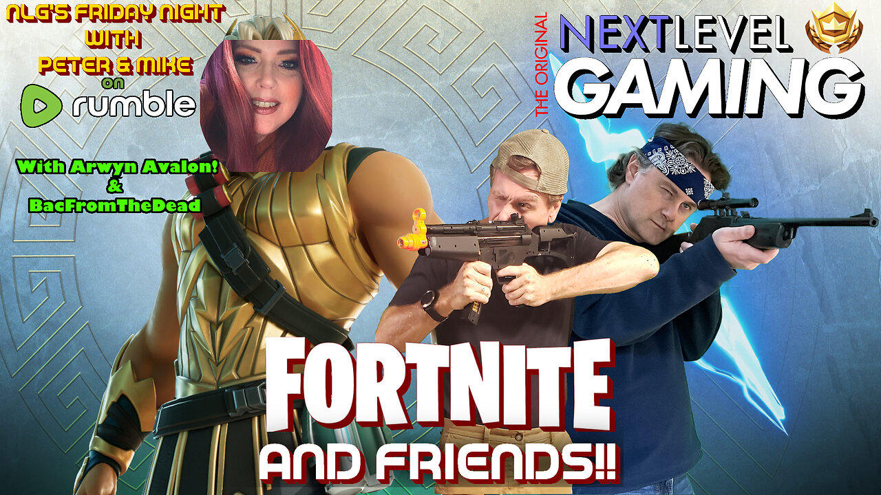 NLG's Friday Night w/Peter & Mike:  Fortnite and Friends!!!