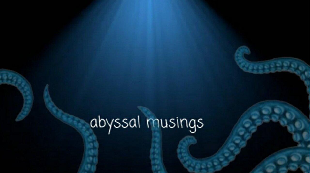 Abyssal Musings #71