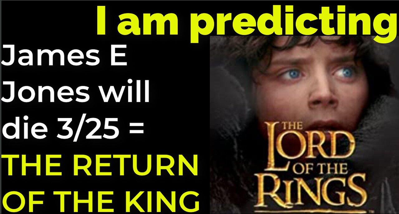 I am predicting: James Earl Jones will die March 25 = THE RETURN OF THE KING PROPHECY