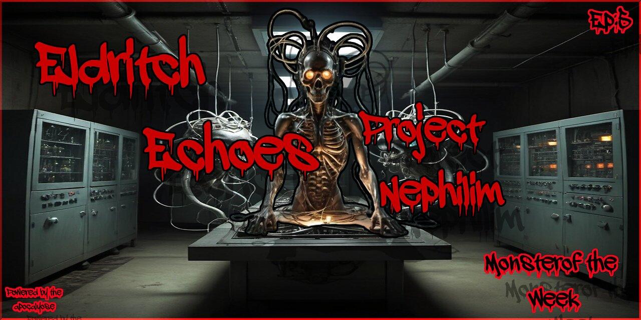 Monster-of-the-Week: Eldritch Echoes | Episode 5 - "Project Nephilim"