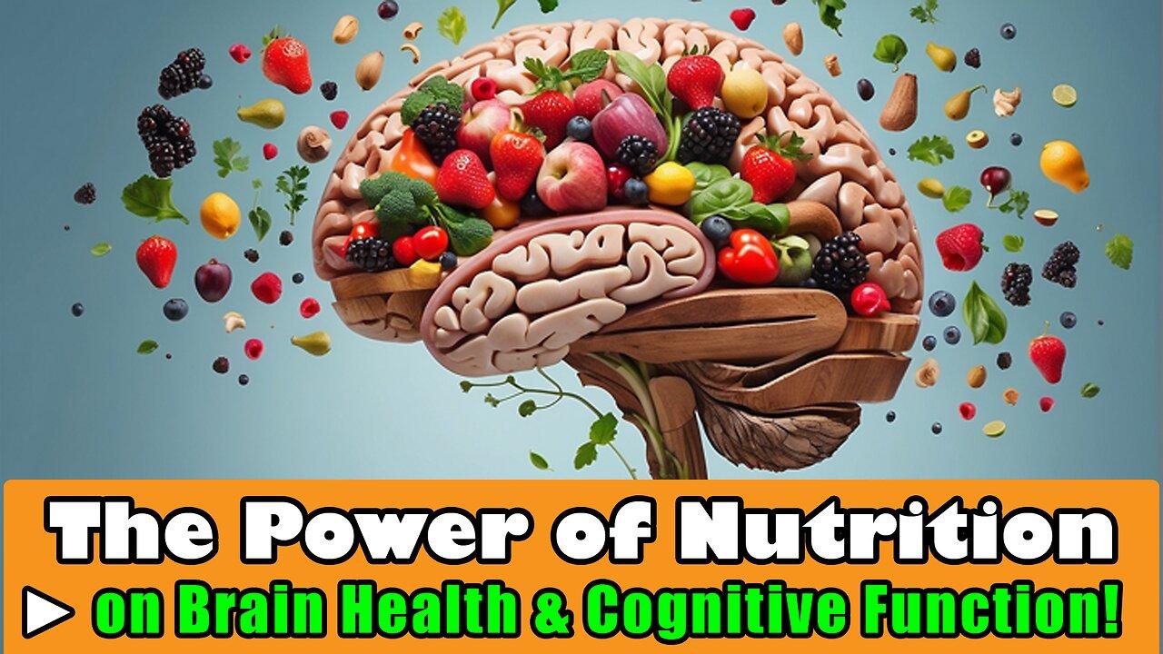 The Power of Nutrition on Brain Health & Cognitive Function