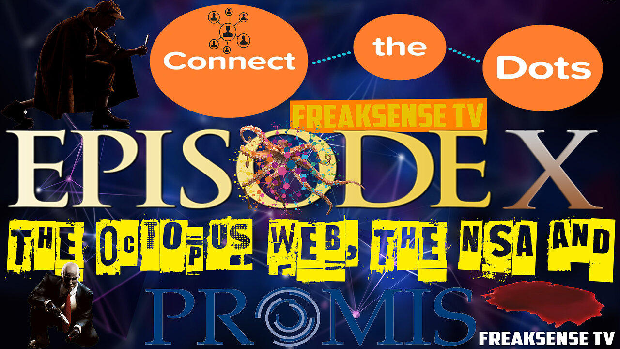 Connecting the Dots, Episode #10 The Octopus Web, The NSA and PROMIS, Part One...