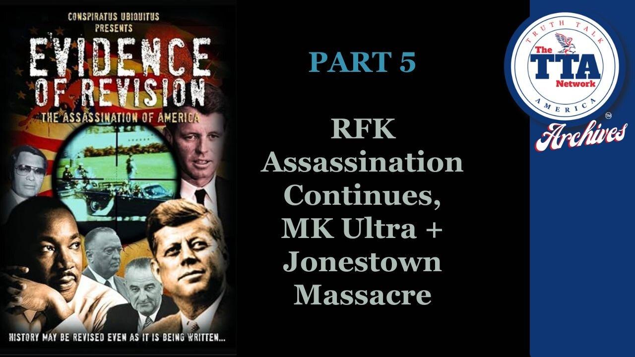 (Sat, Mar 16 @ 8p CST/9p EST) DocuSeries (6 Parts): Evidence of Revision Part 5 'RFK Assassination Continues, MK Ultra + Jo