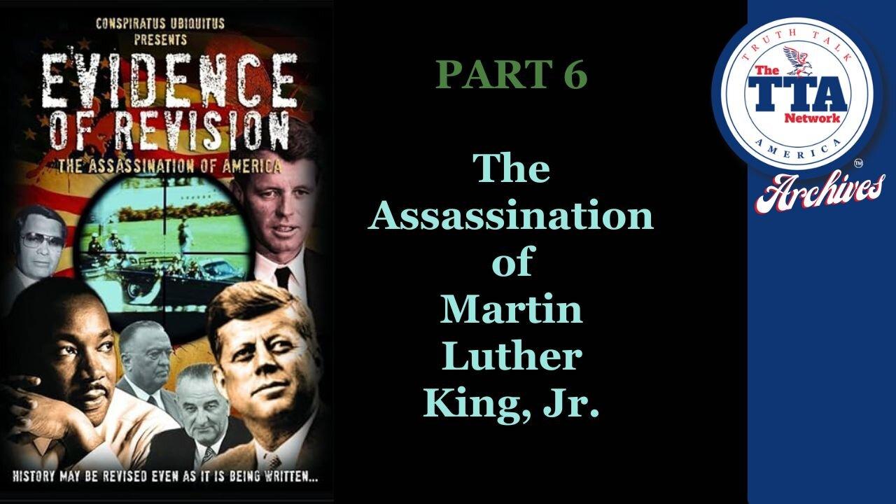 (Sat, Mar 16 @ 10:30p CST/11:30p EST) DocuSeries (6 Parts): Evidence of Revision Part 6 'The Assassination of Martin Luther