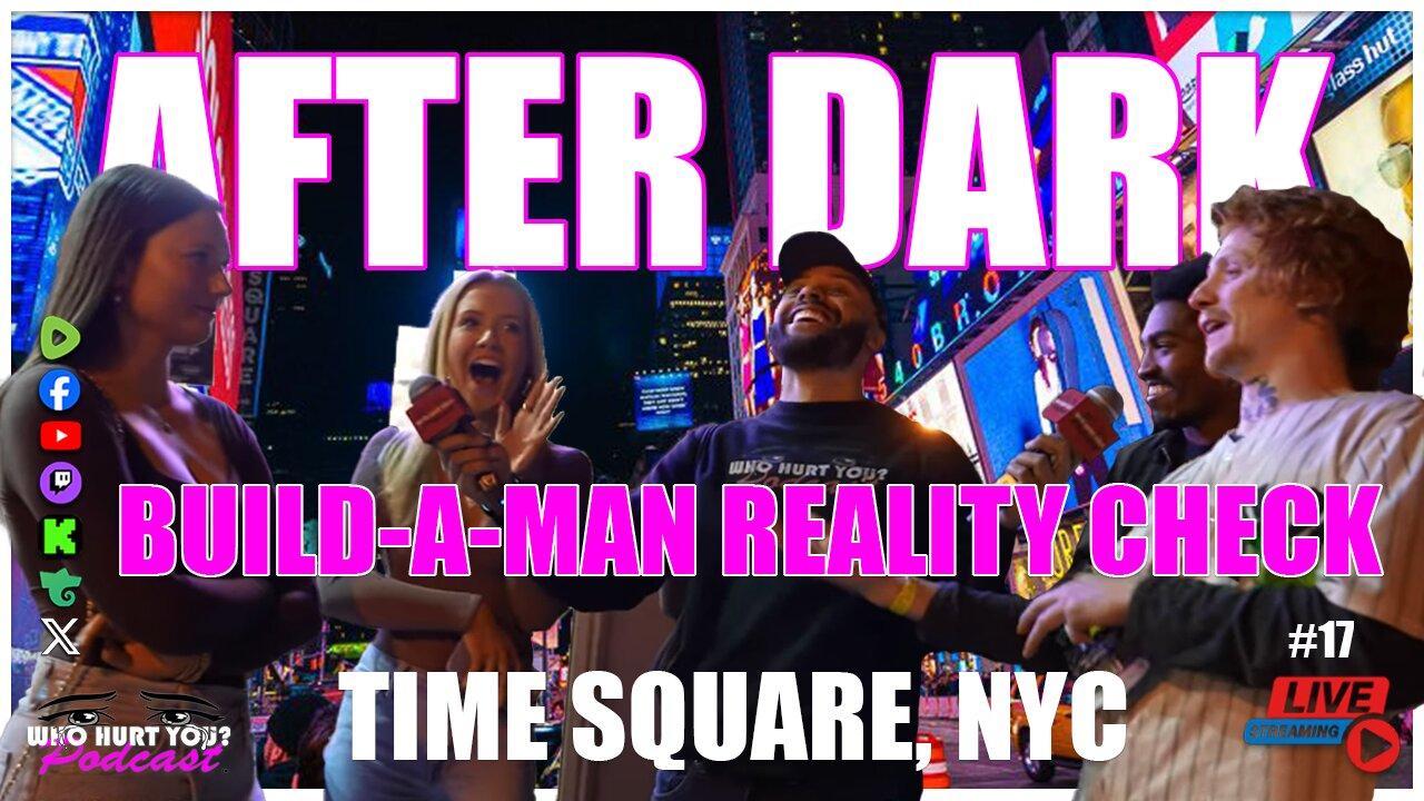 Do You Deserve Your Dream Man? | AFTER DARK IRL @ Times Square NYC