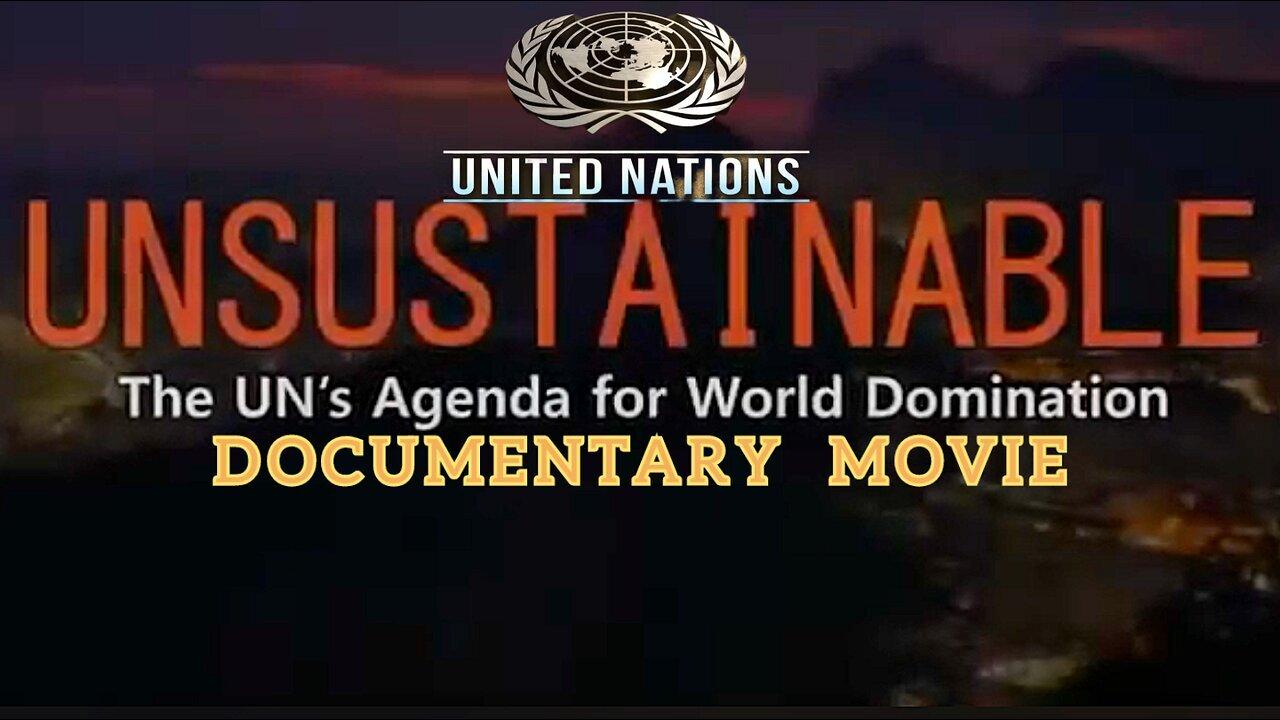 UNsustainable - The U.N.'s Agenda for World Domination - FULL Documentary