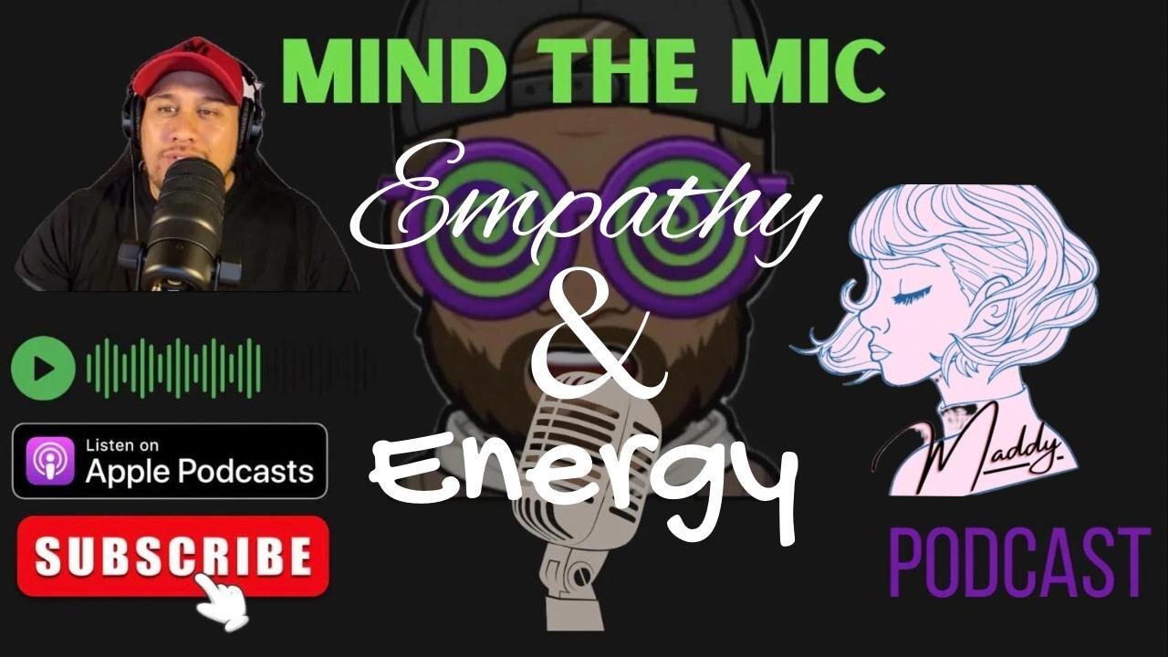 Mind The Mic - 74 (Empathy & Energy 06)