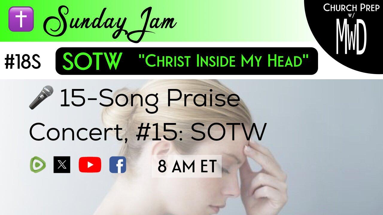✝️ #18S 🎤Sunday Jam, ft SOTW: "Christ Inside My Head" | Church Prep w/ MWD