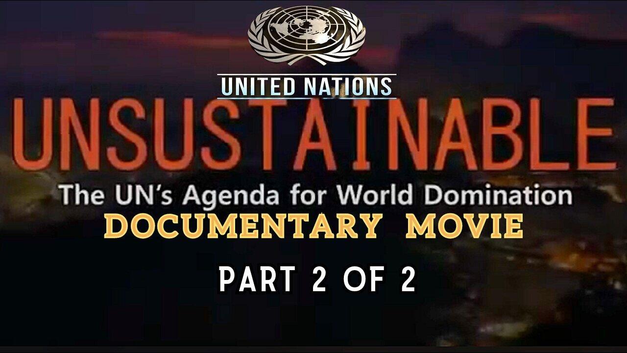 Part 2 of 2: UNsustainable - The U.N.'s Agenda for World Domination - A Documentary