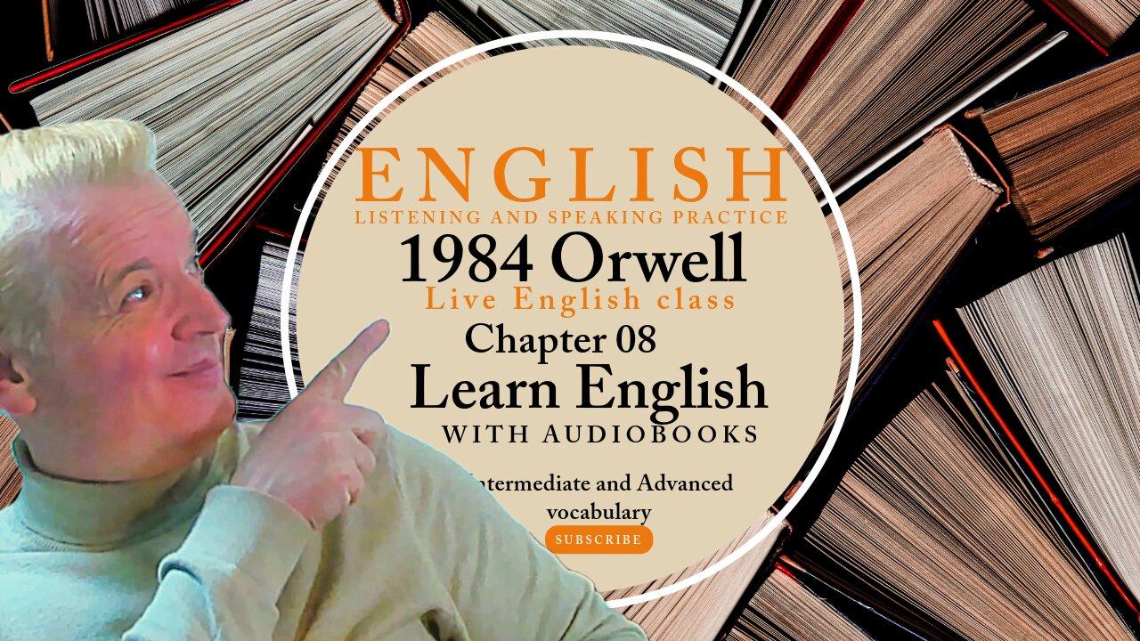 Learn English with Audiobooks: 1984 George Orwell Chapter 08 advanced vocabulary