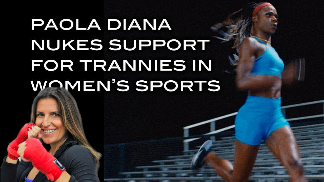 Paola Diana Nukes Support For Trannies in Women's Sports