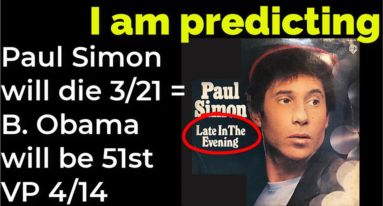 I am predicting: Paul Simon will die on 3/21 = Barack Obama will be 51st vice president 4/14