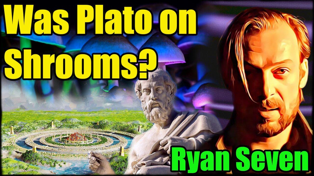 🔵Atlantis: Was Plato on Shrooms? - Ryan Seven : 321