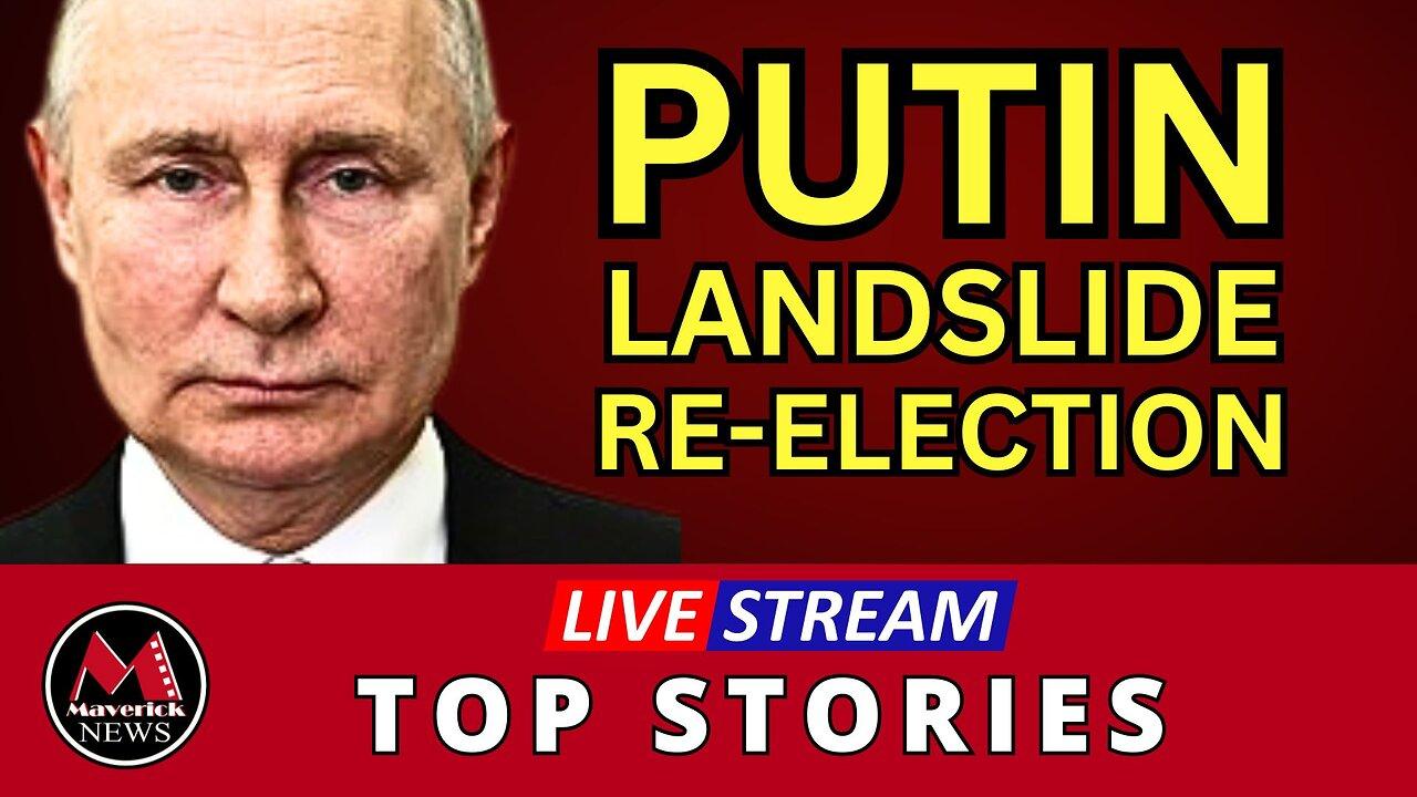 Putin Re-Elected In Landslide | Live Coverage Maverick News