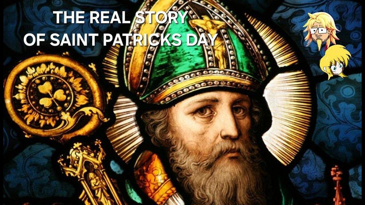 SUNDAY CHURCH- THE REAL SAINT PATRICK AND HOW WE GOT TO THE HOLIDAY WE HAVE NOW