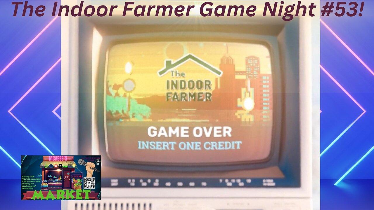 The Indoor Farmer Game Night ep53! Let's Play