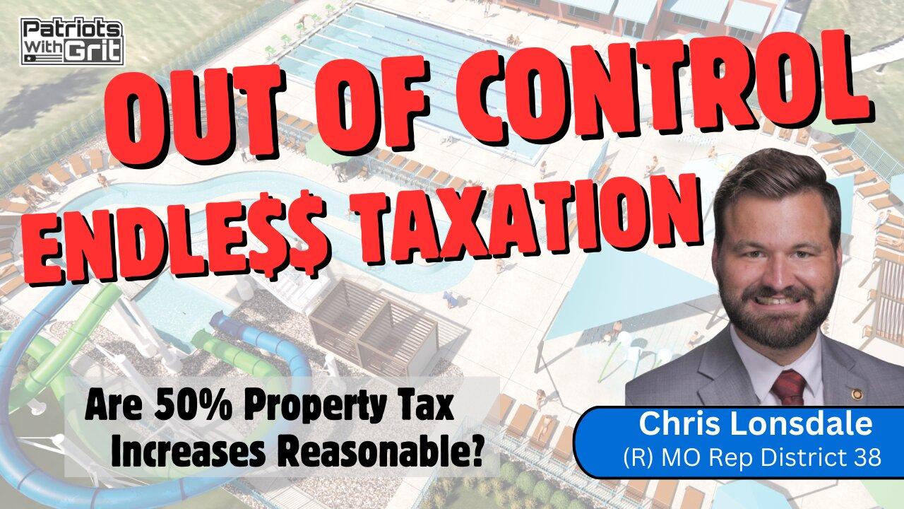 Out of Control Endless Taxation-Are 50% Property Tax Increases Reasonable | Chris Lonsdale