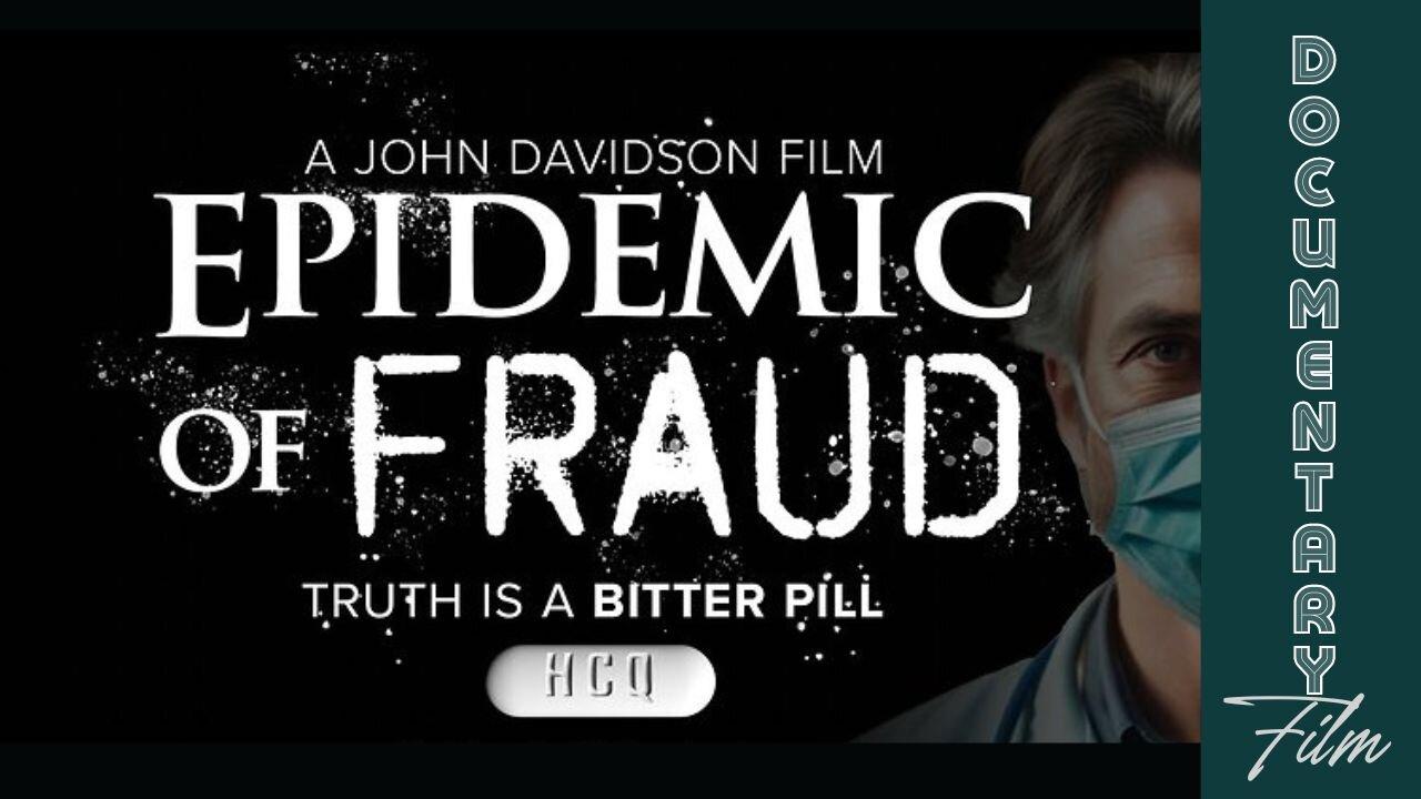 Documentary: Epidemic of Fraud 'Truth Is A Bitter Pill'