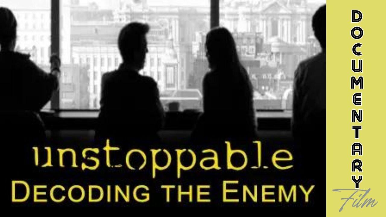 (Sun, Mar 17 @ 8p CST/9p EST) Documentary: Unstoppable 'Decoding the Enemy'