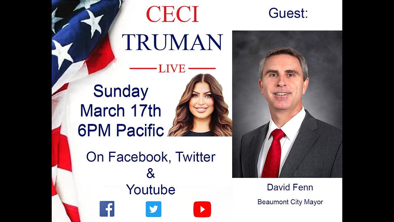 3-17-2024 Ceci Truman Live with guest Beaumont City Mayor David Fenn