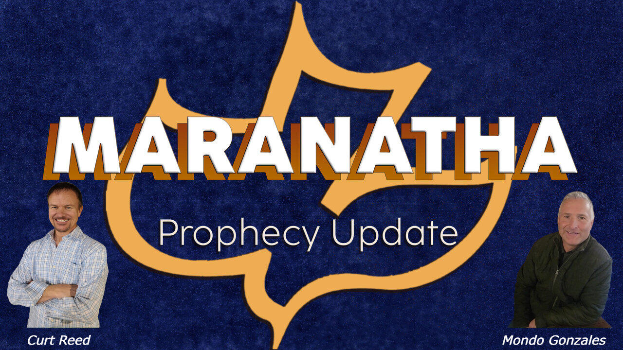 Maranatha Prophecy Update | Special Guest Mondo Gonzales | 3/17/24