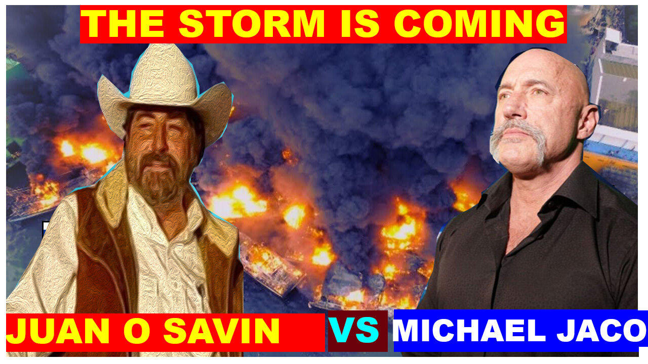 Michael Jaco & Juan O Savin SHOCKING NEWS 03.17.2024 💥 THE STORM IS COMING