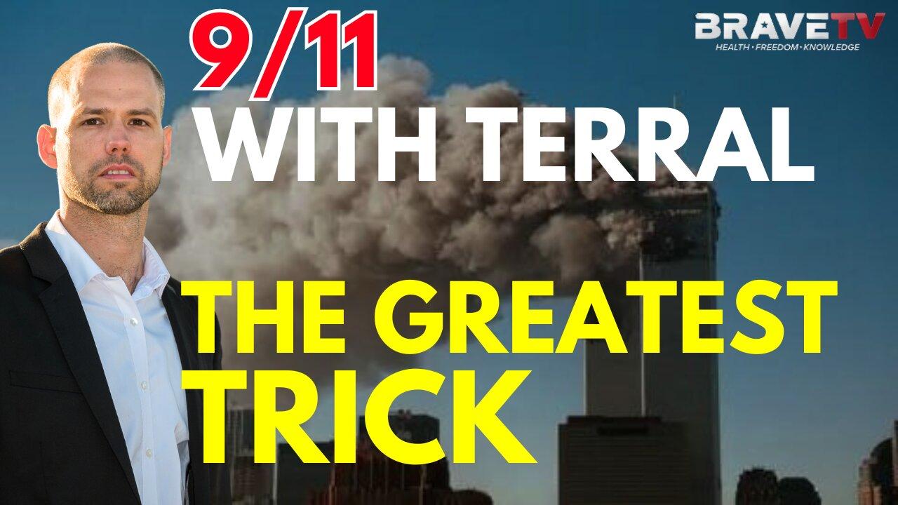 Brave TV - Mar 18, 2024 - 9/11 The Greatest Trick with Terral - The False Flag that Changed the World