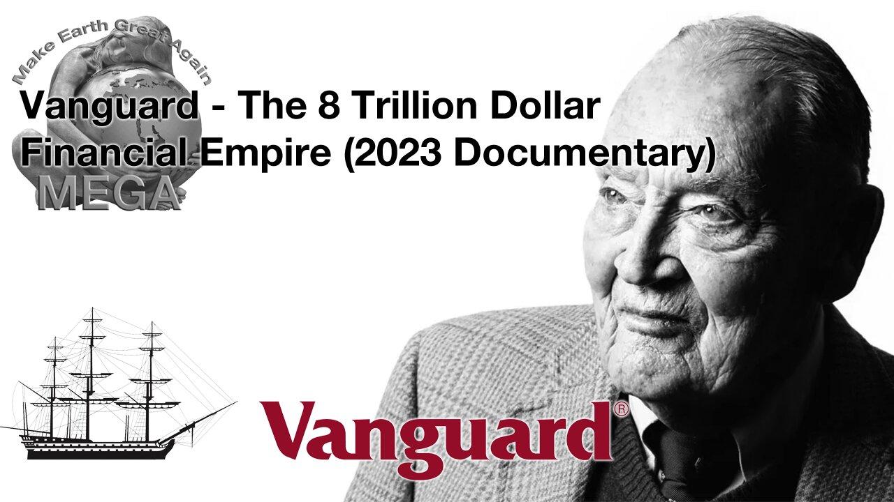 Vanguard - The 8 Trillion Dollar Financial Empire | 2023 Documentary