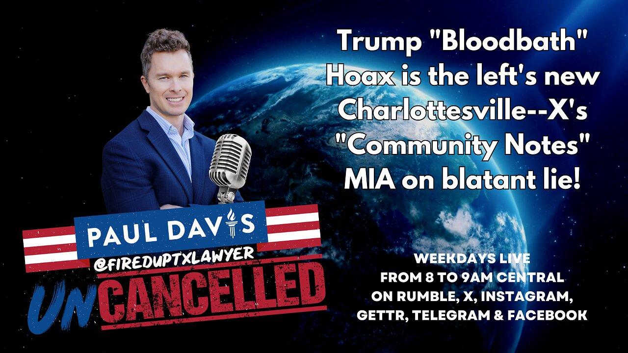 Trump "Bloodbath" Hoax is the left's new Charlottesville--X's "Community Notes" MIA on blatant lie