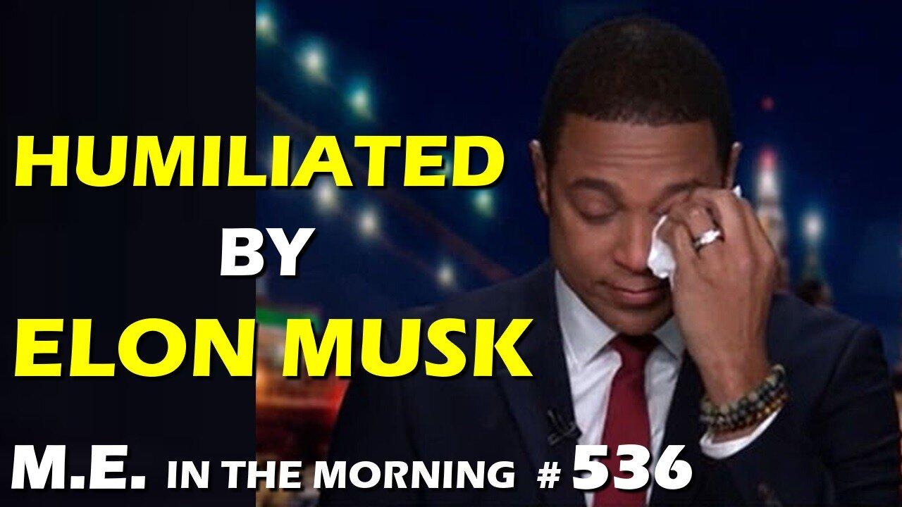 Sweet Baby Inc. and Don Lemon HUMILIATED by Elon Musk! | MEitM #536