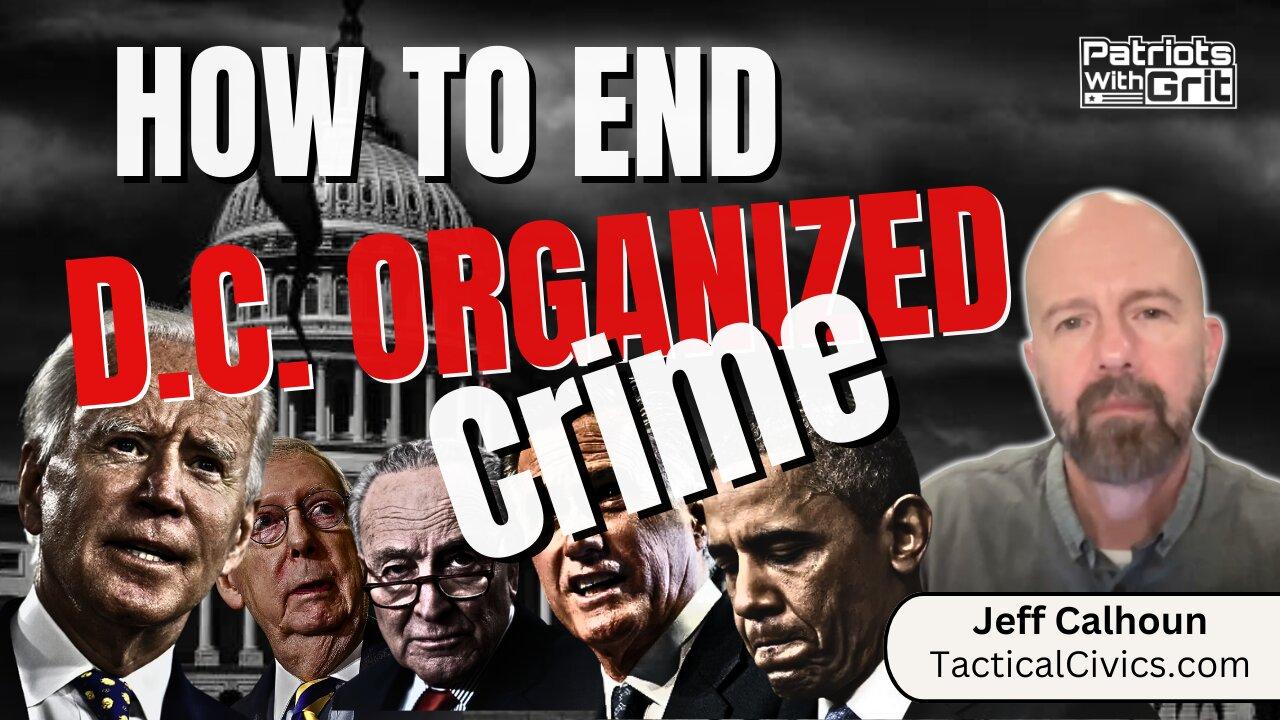 How To End D.C. Organized Crime | Jeff Calhoun