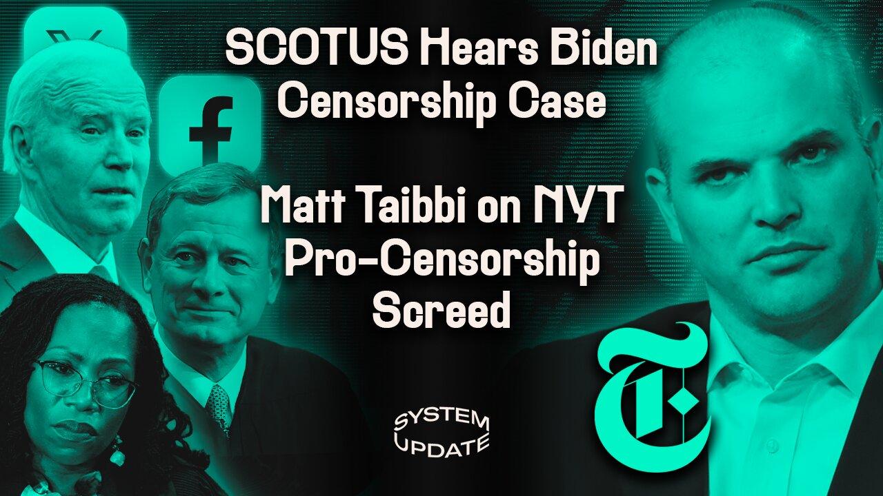 SCOTUS Hears Landmark First Amendment/Online Censorship Case. PLUS: Matt Taibbi on NY Times’ #TwitterFiles Hit Piece | SYSTEM 