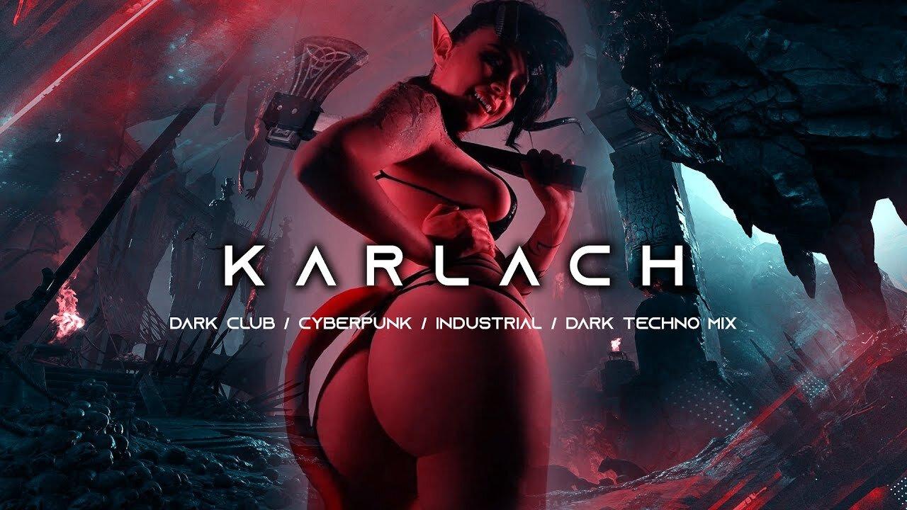 KARLACH - Dark Techno / Cyberpunk / Dark Clubbing / Industrial Bass / EBM Mix