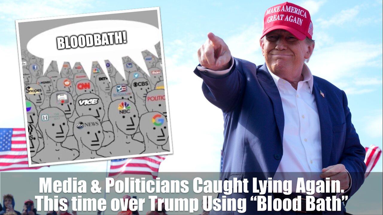 Media & Politicians Caught Lying Again. This time over Trump Using “Blood Bath”