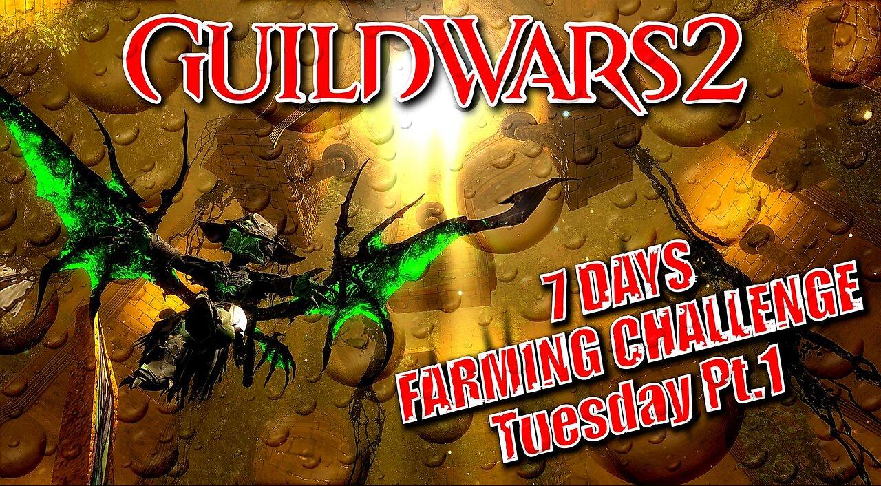 GUILD WARS 2 LIVE 7 DAYS FARMING CHALLENGE Tuesday Pt.1