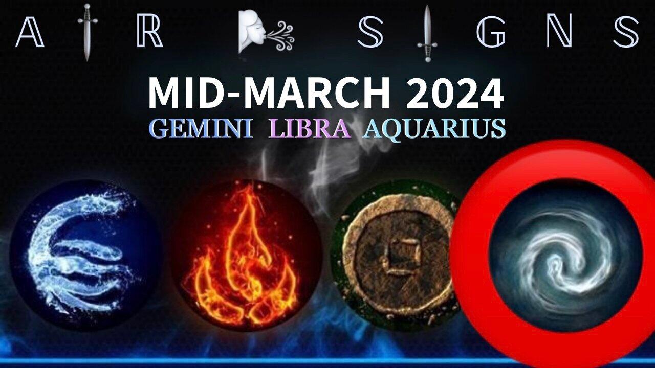 AIR SIGNS 🌬️ Gemini / Libra / Aquarius — Mid-March 2024